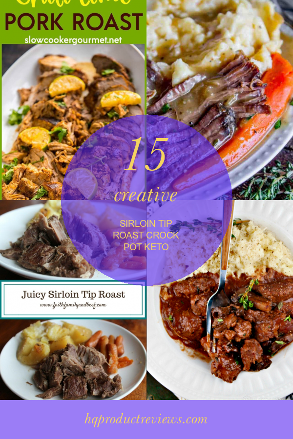 15 Creative Sirloin Tip Roast Crock Pot Keto Best Product Reviews